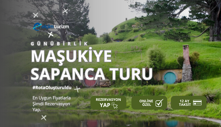 GÜNÜBİRLİK MAŞUKİYE & SAPANCA TURU