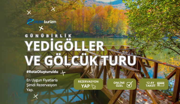 GÜNÜBİRLİK YEDİGÖLLER & GÖLCÜK TURU