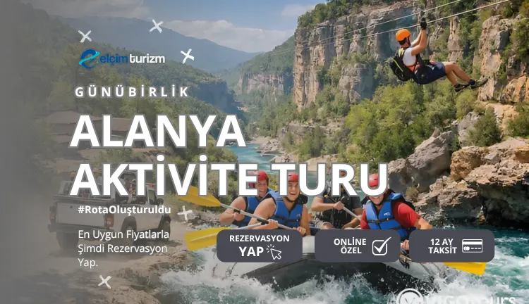Konya çıkışlı ALANYA AKTİVİTE TURU - Elçim Turizm