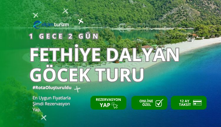 Konya çıkışlı FETHİYE - DALYAN - GÖCEK TURU - Elçim Turizm