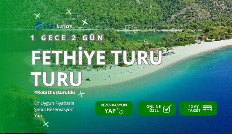FETHİYE - DALYAN - GÖCEK TURU