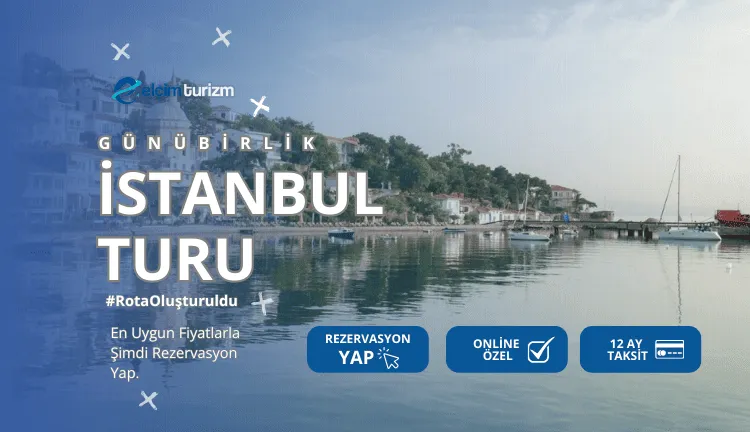 GÜNÜBİRLİK İSTANBUL TURU