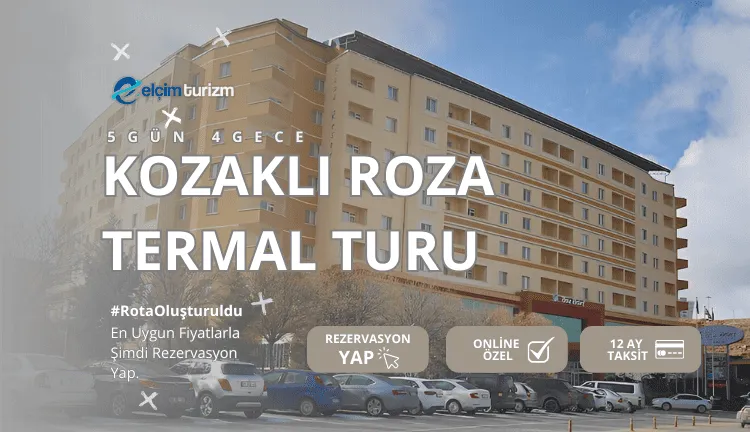 Kozaklı Roza Termal Turu